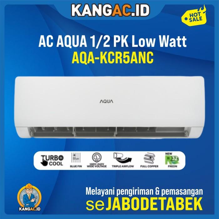 Gambar AC AQUA 1/2 PK Low Watt AQA-KCR5ANC - PAKET PASANG 3M dari KANGAC.ID undefined 3 Tokopedia