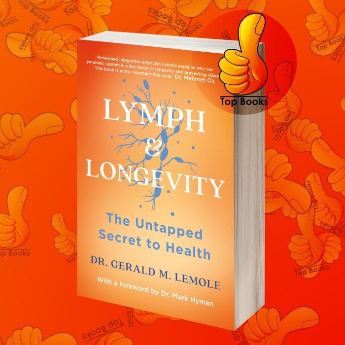Gambar Lymph & Longevity: The Untapped Secret to Health Gerald M. Lemole dari JEMBATAN ILMU BOOOKS STORE undefined Tokopedia