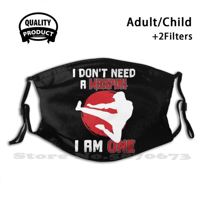 Gambar I Don'T Need A Weapon I Am One Karate Gift Martial Arts Reusable dari melindaTOKo72 undefined Tokopedia