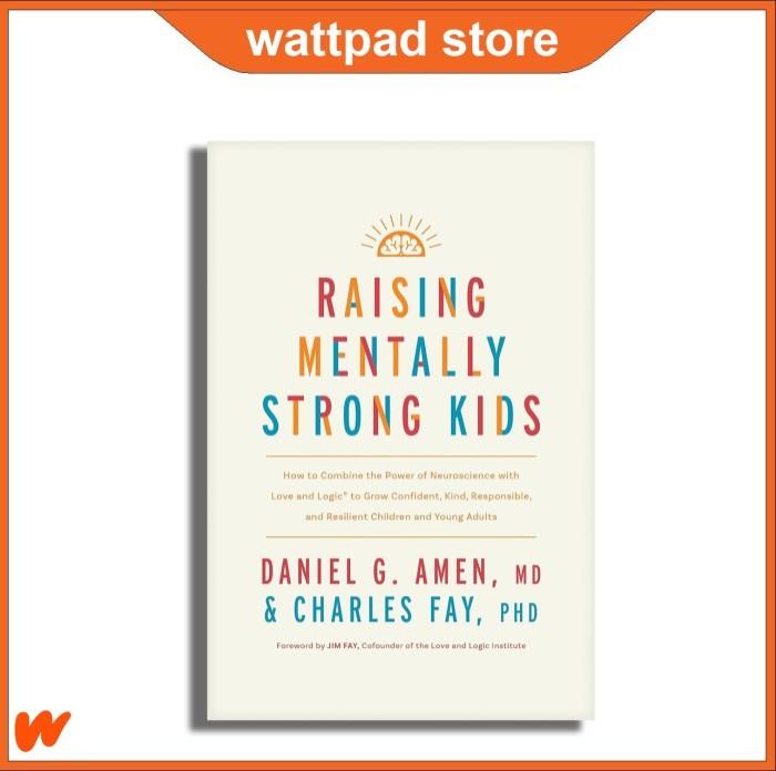Gambar Raising Mentally Strong Kids by Daniel G. Amen, MD  - A5 - A5 dari wattpadstore undefined 4 Tokopedia