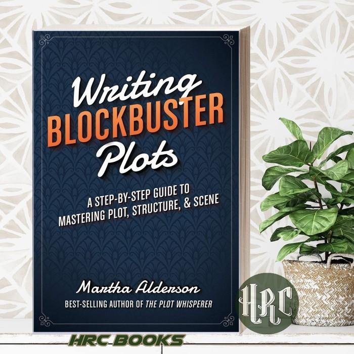 Jual Writing Blockbuster Plots: A Step-by-Step Guide to Mastering Plot ...