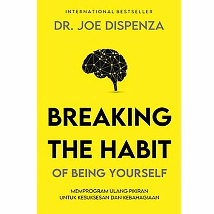 Gambar Terlaris Buku Breaking The Habit Of Being Yourself Oleh Dr. Joe Dispenza dari watishioppe undefined Tokopedia