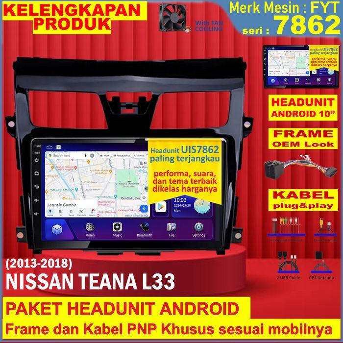 Gambar Paket Headunit Android 10 inch + Frame + PNP Canbus Nissan Teana L33 FYT 7862 UIS7862-Octacore 1.8 GHz-RAM 4GB-DSP ROHM BU32107-SIM Card 4G-IPS QLED-FAN-Android Auto-Carplay-Split Screen-Double Din Saingan TS10 TS10S - Paket A1, 4/64GB FHD QLED dari Sanjo Auto Store undefined Tokopedia