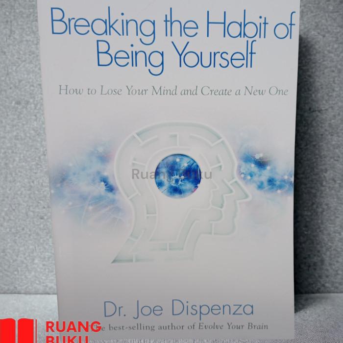 Gambar Breaking The Habit Of Being Yourself by Dr. Joe Dispenza - English dari Sastra Wiyata undefined Tokopedia