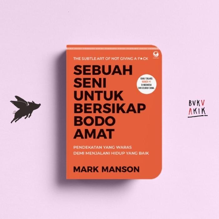 Gambar Sebuah Seni untuk Bersikap Bodo Amat - Mark Manson - Soft Cover dari Buku Akik undefined Tokopedia