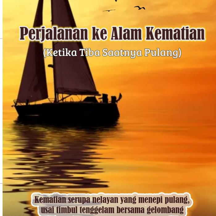 Gambar Buku Perjalanan Ke Alam Kematian: Ketika Tiba Saatnya Pulang dari Jendela Rumah Semesta undefined Tokopedia