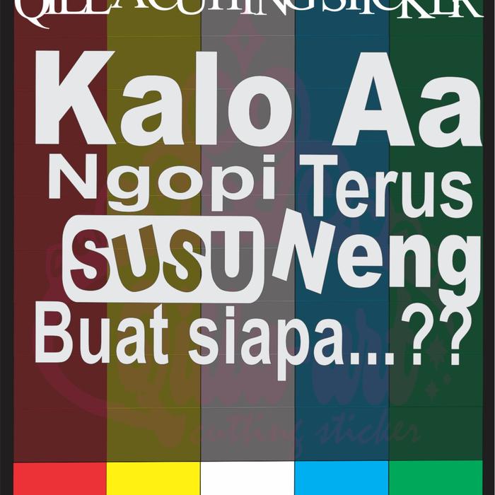 Gambar cutting sticker kata Kalo Aa Ngopi Terus Susu Neng Buat Siapa stiker pick up stiker mobil stiker kaca stiker gambar stiker bayar di tempat stiker kaca samping stiker mobil pick  tulisan aa stiker truk Kaca New carry variasi Car - P dari FAMILY STICKER undefined Tokopedia