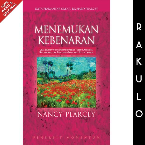 Gambar Buku Menemukan Kebenaran - Nancy Pearcy Lima Prinsip untuk Menyingkapkan Topeng Atheisme, Sekularis dari Rakulo undefined Tokopedia