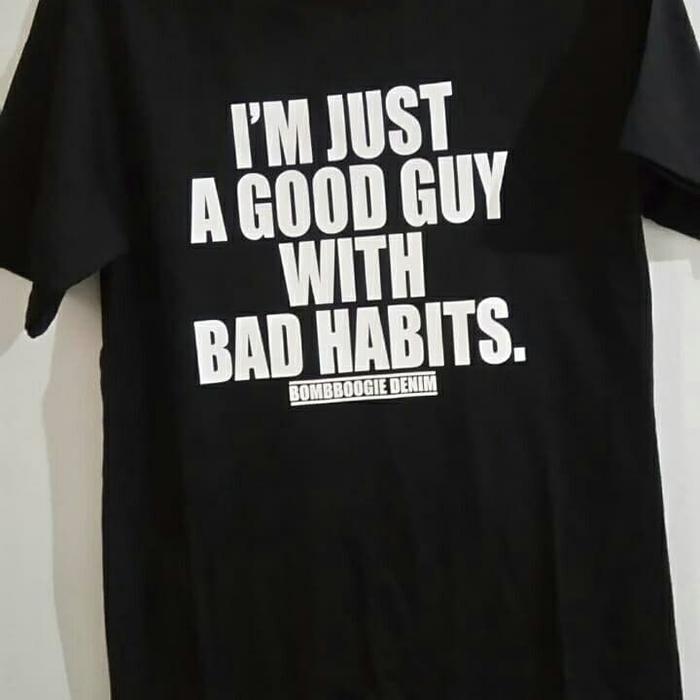Jual kaos t-shirt I M JUST A GOOD GUY 