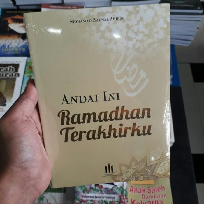 Jual Buku Andai Ini Ramadhan Terakhirku Mohamad Zaenal Arifin Kab Bantul Sejahtera Book Tokopedia