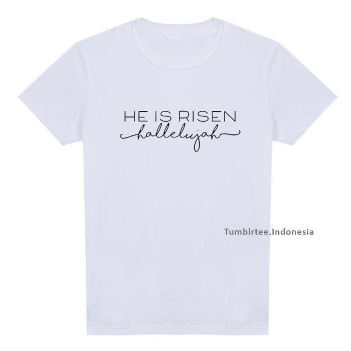 Gambar kaos he is risen hallelujah - Putih, S dari Tumblrtee.Indonesia undefined Tokopedia