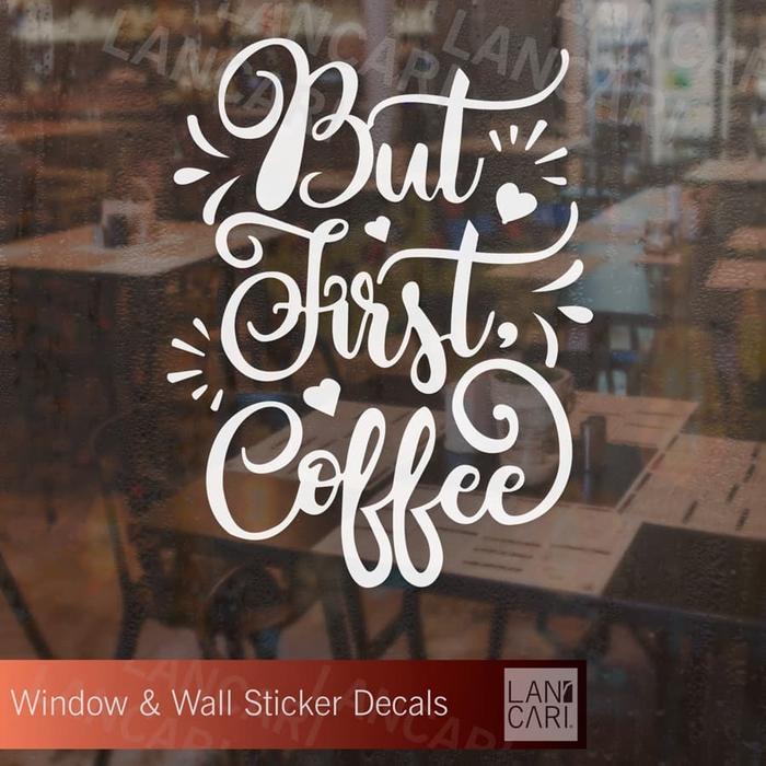 Gambar Sticker Dinding But First coffee Quote Stiker Cutting Kaca Kafe Cafe - Putih dari LANCARI Kota Administrasi Jakarta Pusat Tokopedia