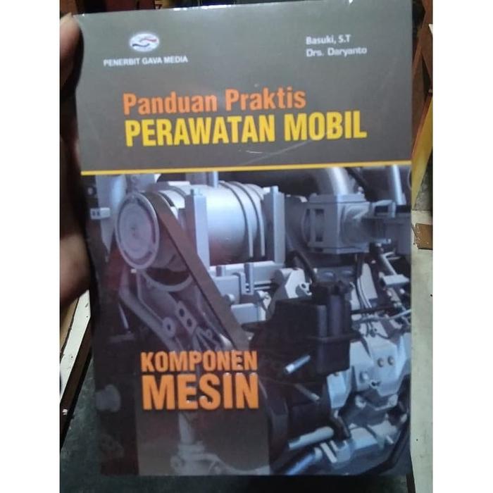 Gambar BUKU PANDUAN PRAKTIS PERAWATAN MOBIL KOMPONEN MESIN dari Kampus buku Original undefined Tokopedia