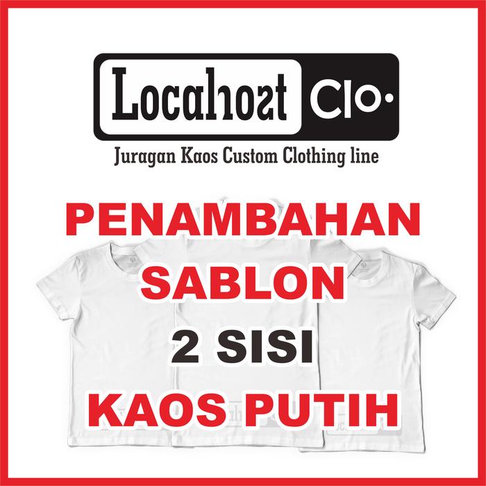 Gambar PENAMBAHAN SABLON 2 SISI KAOS PUTIH - SABLON A5 dari Localhost.clo undefined Tokopedia