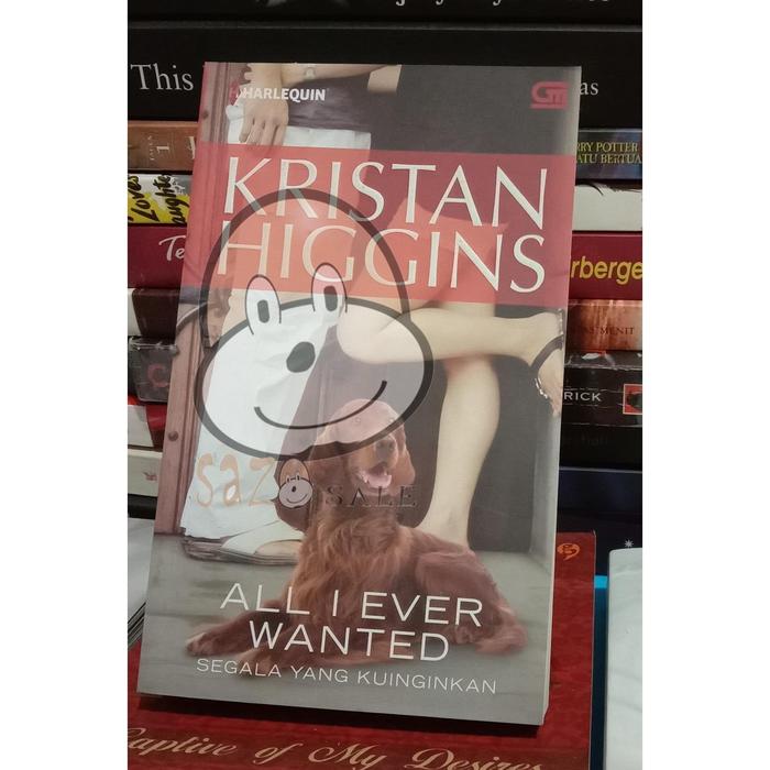 Gambar Harlequin Kristan Higgins Segala Yang Kuinginkan All I Ever Wanted dari Sazo Sale undefined Tokopedia