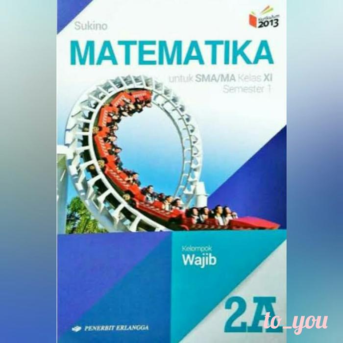 Jual Buku Matematika Kelas Xi 2a Sma Ma Penerbit Erlangga Jakarta Utara To You Tokopedia