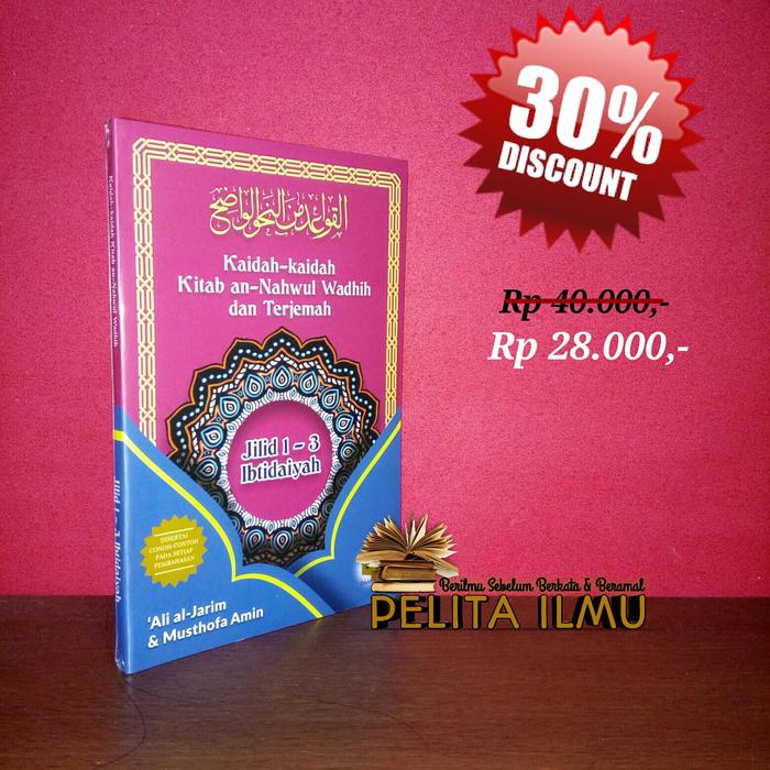 Jual Buku Kaidah Kaidah Kitab Nahwu Wadhih Terjemah Jilid 1 3 Ibtidaiyah Jakarta Timur Toko Buku Pelita Ilmu Tokopedia