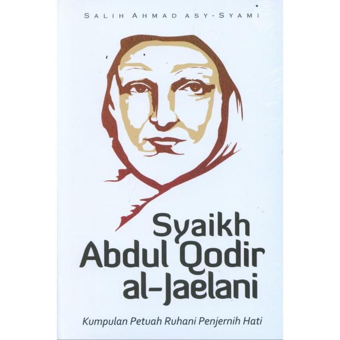 Gambar Buku Syaikh Abdul Qodir al-Jaelani: Kumpulan Petuah Ruhani Penjernih H dari bukukitacom_NEW undefined Tokopedia