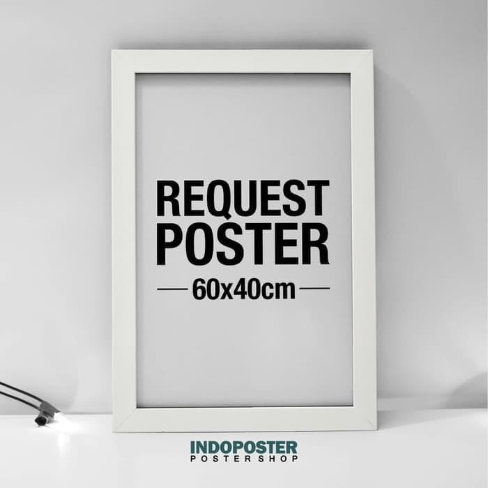 Gambar POSTER HIASAN DINDING DEKORASI REQUEST CUSTOM 16RP 60X40CM dari pipimoci home & craft undefined Tokopedia