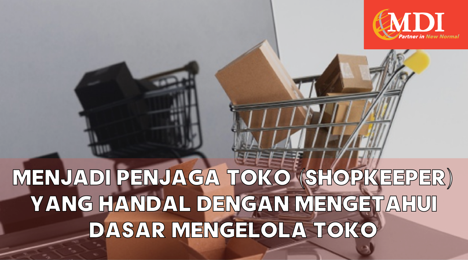 Kursus Menjadi Penjaga Toko (shopkeeper) Yang Handal Dengan Mengetahui